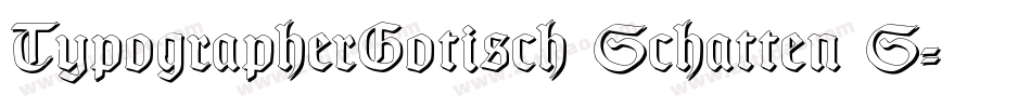 TypographerGotisch Schatten S字体转换
